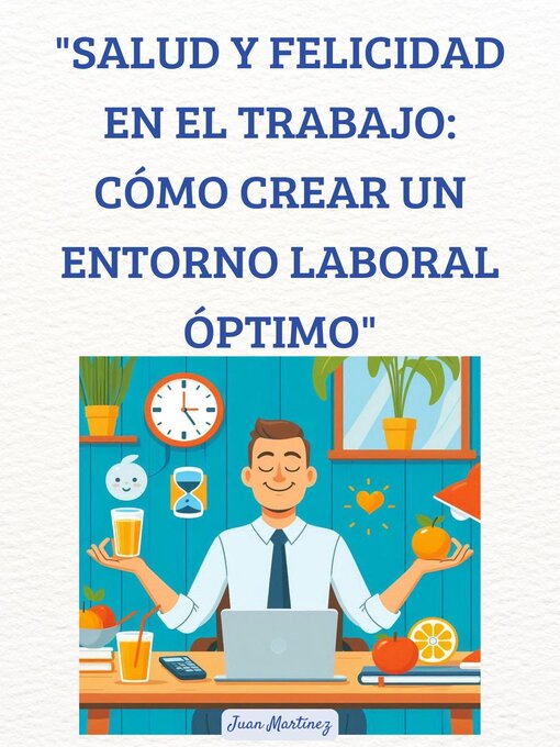 Title details for "Salud y Felicidad en el Trabajo by Juan Martinez - Available